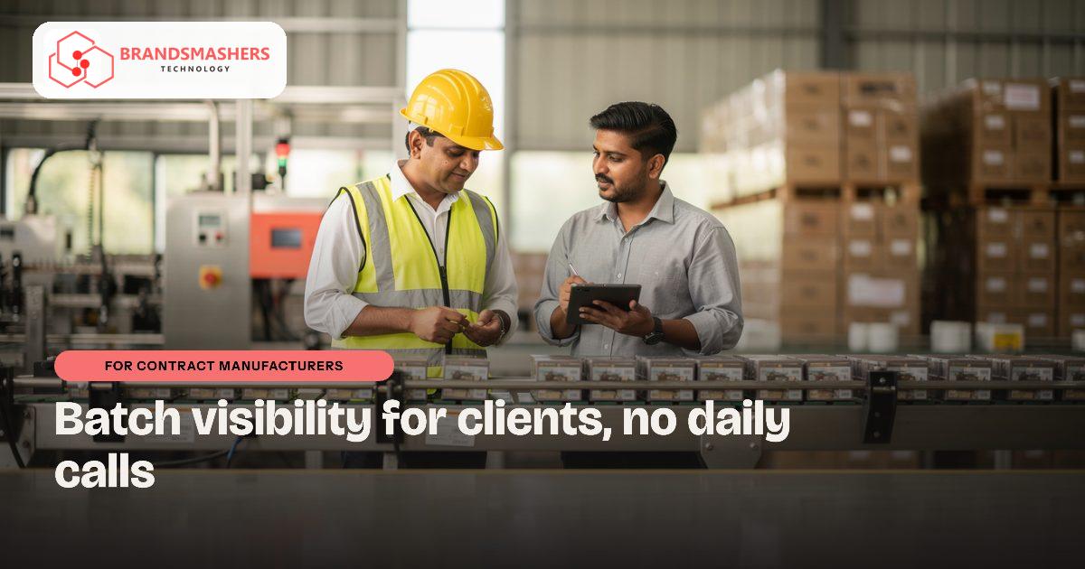 Contract manufacturers: Contract Manufacturing: Giving Clients Batch Visibility Without Daily Calls