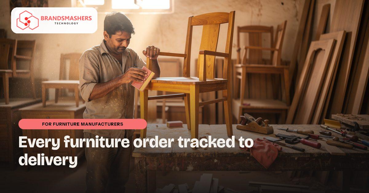 Furniture manufacturers: Furniture Manufacturing Order Tracking Software in India