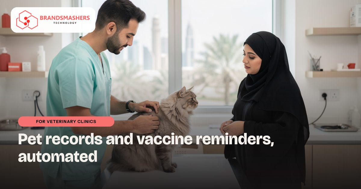 Veterinary clinics: Pet Records and Vaccination Reminders for Veterinary Clinics in the UAE