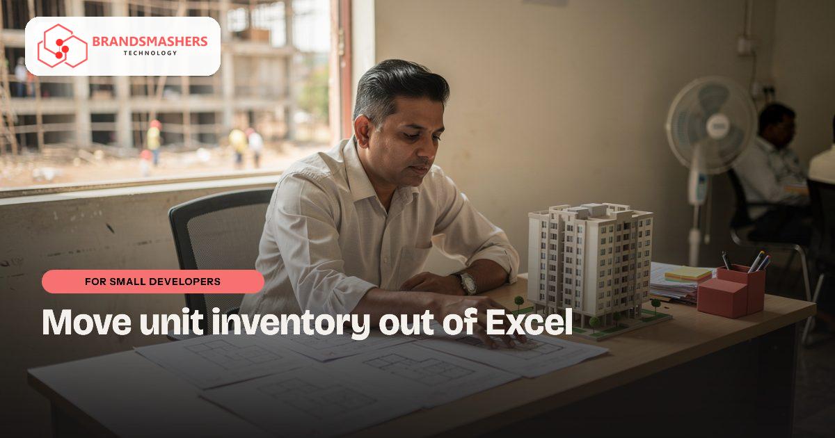 Small developers: Small Developers in India: Move Unit Inventory and Payment Schedules Out of Excel