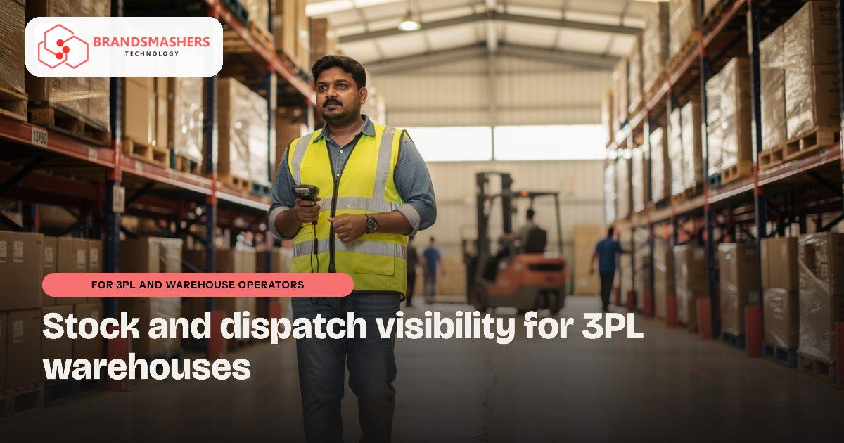 3PL and warehouse operators: Stock and dispatch visibility for 3PL and warehouse operators in India